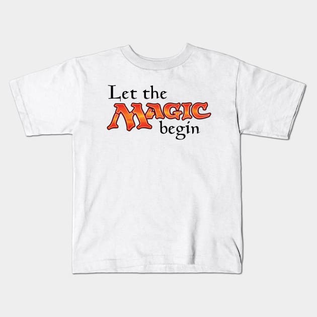 Let The Magic Begin Kids T-Shirt by FiveThirtyOne